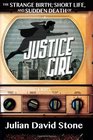 The Strange Birth Short Life and Sudden Death of Justice Girl
