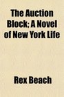 The Auction Block A Novel of New York Life