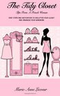 The Tidy Closet Tips From A French Woman Easy Steps And Motivation To Declutter Your Closet And Organise Your Wardrobe