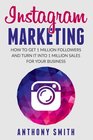 Instagram Marketing How to Get 1 Million Followers and Turn it into 1 Million Sales for Your Business