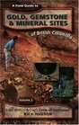 A Field Guide to Gold Gemstone and Mineral Sites of British Columbia Volume 2 Sites within a Day's Drive of Vancouver