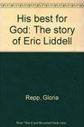His best for God The story of Eric Liddell
