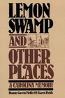 Lemon Swamp and Other Places A Carolina Memoir