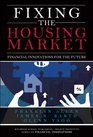 Fixing the Housing Market Financial Innovations for the Future
