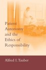 Patient Autonomy and the Ethics of Responsibility