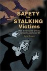 Safety for Stalking Victims How to Save Your Privacy Your Sanity and Your Life