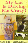 My Cat Is Driving Me Crazy!: An Owner's Guide to Cat Care With Natural Remedies