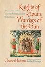 Knights of Spain Warriors of the Sun Hernando de Soto and the South's Ancient Chiefdoms
