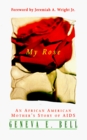My Rose An African American Mother's Story of AIDS
