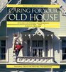 Caring for Your Old House A Guide for Owners and Residents