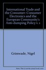 International Trade and the Consumer Consumer Electronics and the European Community's Antidumping Policy v 1