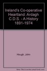 Ireland's CoOperative Heartland Ardagh CDS A History 18911974