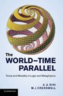 The WorldTime Parallel Tense and Modality in Logic and Metaphysics