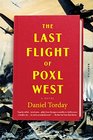 The Last Flight of Poxl West: A Novel
