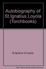 The autobiography of St Ignatius Loyola With related documents