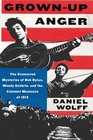 GrownUp Anger The Connected Mysteries of Bob Dylan Woody Guthrie and the Calumet Massacre of 1913