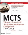 MCTS Windows Server 2008 Applications Infrastructure Configuration Study Guide Exam 70643