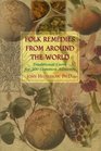 Folk Remedies from Around the World Traditional Cures for 300 Common Ailments