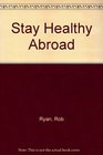Stay Healthy Abroad