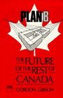 Plan B The future of the rest of Canada