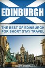 Edinburgh The Best Of Edinburgh For Short Stay Travel