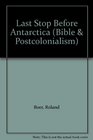 Last Stop Before Antarctica The Bible and Postcolonialism in Australia