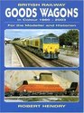 British Railway Goods Wagons in Colour 19602003 For the Modeller And Historian