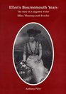Ellen's Bournemouth Years The Story of a Forgotten Writer  Ellen Thorneycroft Fowler