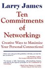 Ten Commitments of Networking Creative Ways to Maximize Your Personal Connections