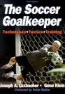 The Soccer Goalkeeper Techniques/Tactics/Training