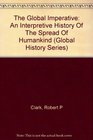 The Global Imperative An Interpretive History Of The Spread Of Humankind