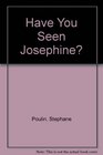Have You Seen Josephine