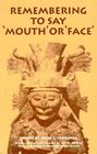 Remembering to Say Mouth or Face