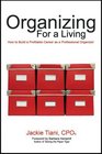 Organizing For a Living How to Build a Profitable Career as a Professional Organizer