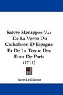 Satyre Menippee V2 De La Vertu Du Catholicon D'Espagne Et De La Tenue Des Etats De Paris