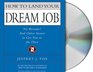 How to Land Your Dream Job: No Resume! And Other Secrets to Get You in the Door (aka Don't Send a Resume) (Audio CD) (Abridged)
