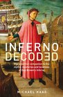 Inferno Decoded The Essential Companion to the Myths Mysteries and Locations of Dan Brown's Inferno