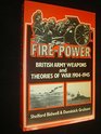 Fire Power British Army Weapons and Theories 19041945