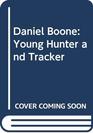 Daniel Boone Young Hunter and Tracker
