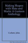 Making Shapes with Slate and Marla A Gurteen Anthology