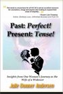 Past Perfect Present Tense Insights from One Woman's Journey as the Wife of a Widower