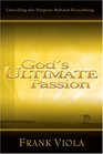 God's Ultimate Passion Unveiling the Purpose Behind Everything