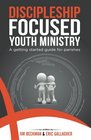 Discipleship Focused Youth Ministry A Getting Started Guide for Parishes