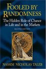 Fooled by Randomness The Hidden Role of Chance in Life and in the Markets Second Edition