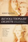 Revolutionary Deists Early America's Rational Infidels