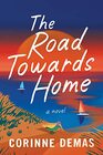 The Road Towards Home A Novel