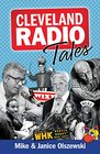 Cleveland Radio Tales Stories from the Local Radio Scene of the 1960s 70s 80s and 90s