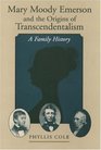 Mary Moody Emerson and the Origins of Transcendentalism: A Family History