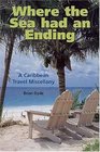 Where the Sea Had an Ending A Caribbean Travel Miscellany