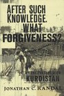After Such Knowledge What Forgiveness My Encounters With Kurdistan